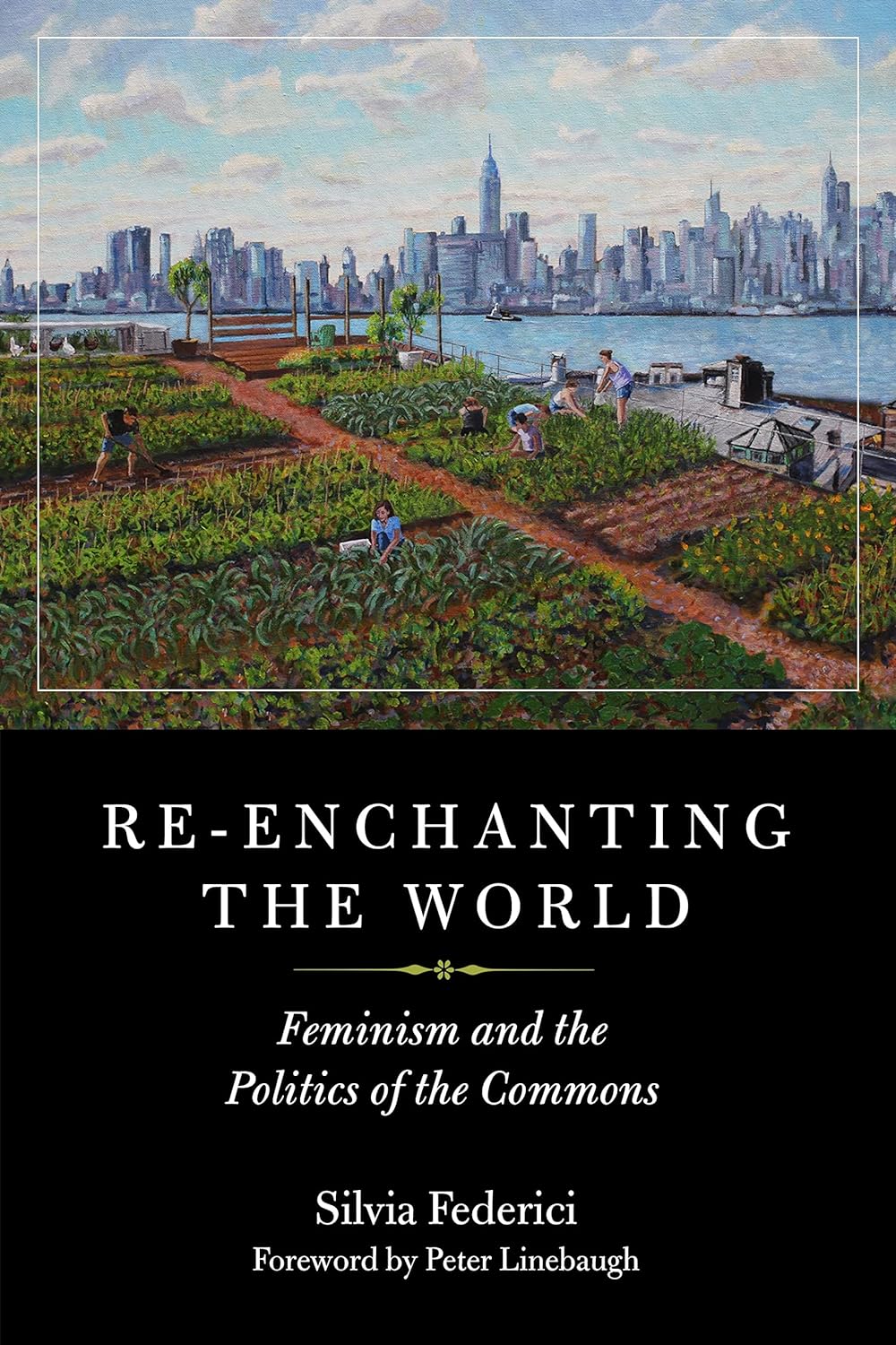 Re-Enchanting The World: Feminism and the Politics of the Commons