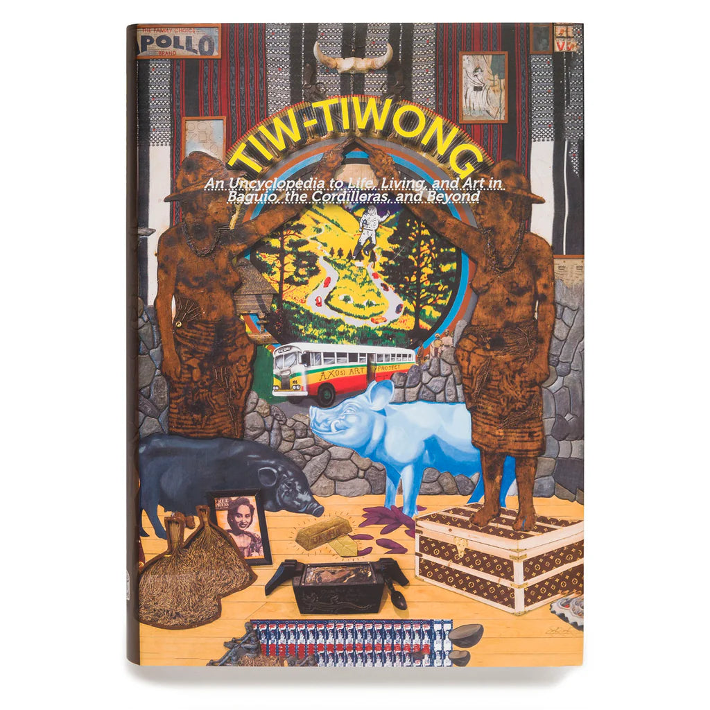 Tiw-Tiwong: An Uncyclopedia to Life, Living, and Art in Baguio, the Cordilleras, and Beyond