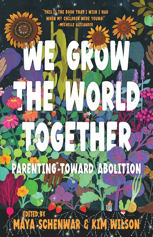 We Grow The World Together: Parenting Toward Abolition