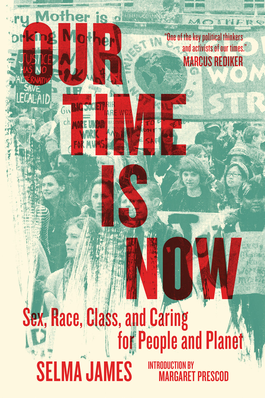 Our Time is Now: Sex, Race, Class, and Caring for People and Planet