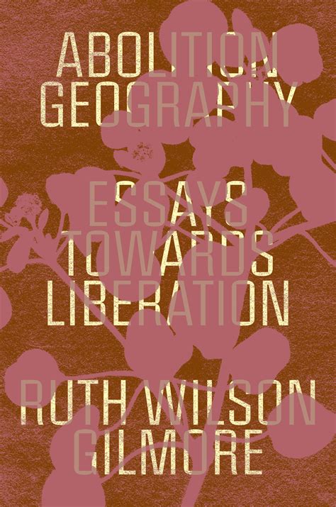 Abolition Geography Essays Towards Liberation