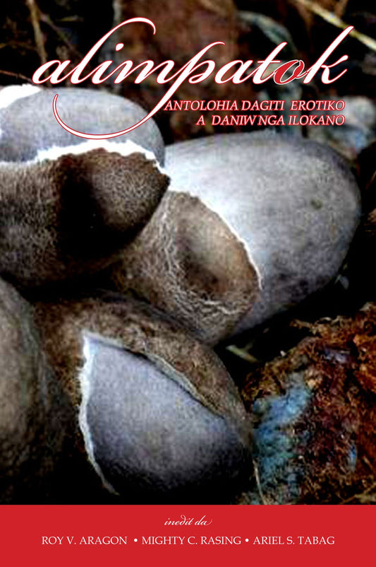 Alimpatok: Antolohia Dagiti Erotiko A Daniw Nga Ilokano