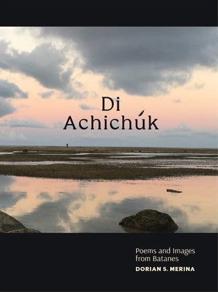 Di Achichúk: Poems and Images from Batanes