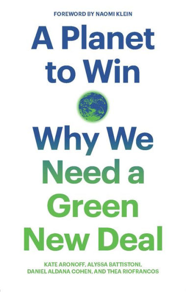 A Planet to Win: Why We Need A Green New Deal