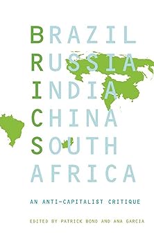 BRICS (Brazil, Russia, India, China, South Africa): An Anti-Capitalist Critique