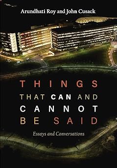Things That Can And Cannot Be Said: Essays and Conversations
