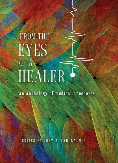 From the Eyes of A Healer: An Anthology of Medical Anecdotes