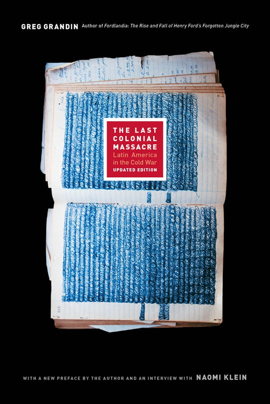 The Last Colonial Massacre Latin America in the Cold War