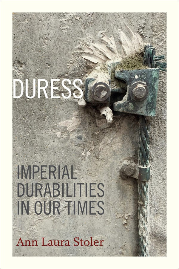 Duress: Imperial Durabilities in our Times