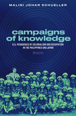 Campaigns of Knowledge: U.S. Pedagogies of Colonialism and Occupation in the Philippines and Japan