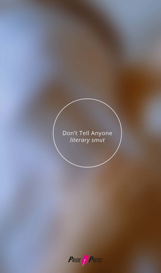 Don't Tell Anyone: Literary Smut