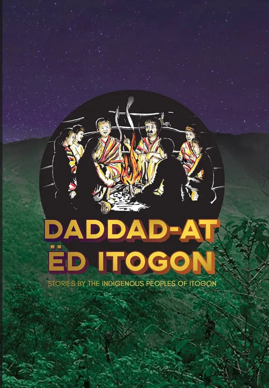 Daddad-at Ëd Itogon Stories by the Indigenous Peoples of Itogon