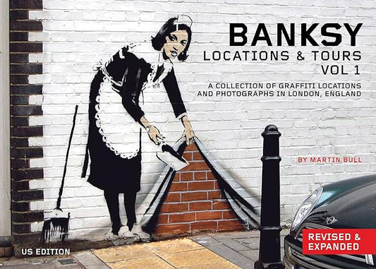 Banksy Locations and Tours Vol 1: A Collection of Graffiti Locations and Photographs in London, England