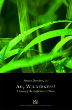 Ah, Wilderness!: A Journey through Sacred Time