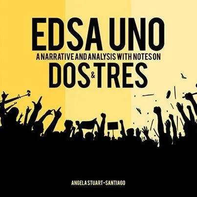 Edsa Uno: Narrative and Analysis with Notes on Dos & Tres