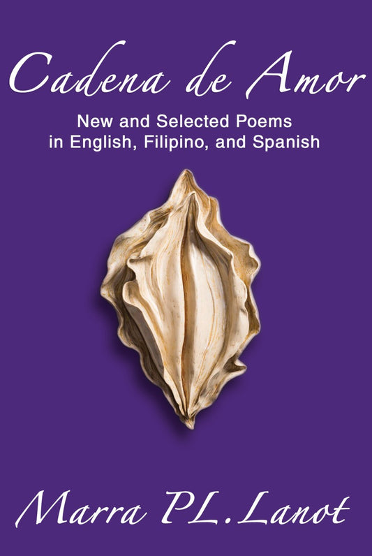 Cadena de Amor New and Selected Poems in English, Filipino, and Spanish