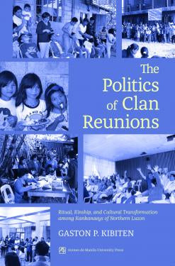 The Politics of Clan Reunions: Rituals, Kinship, and Cultural Transformation among Kankanaeys of Northern Luzon