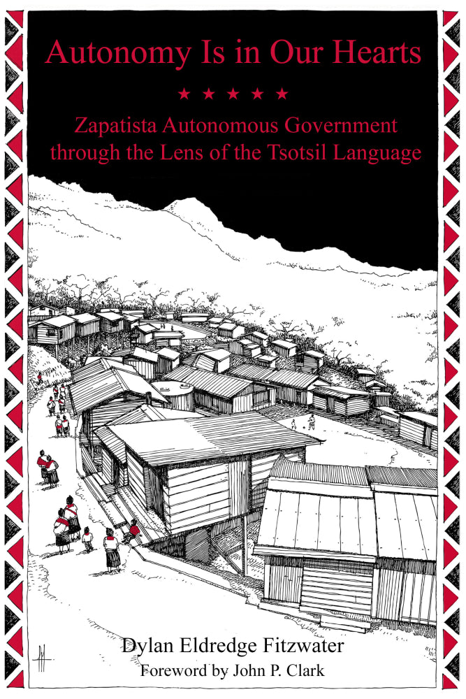 Autonomy Is in our Hearts: Zapatista Autonomous Government through the Lens of the Tsotsil Language