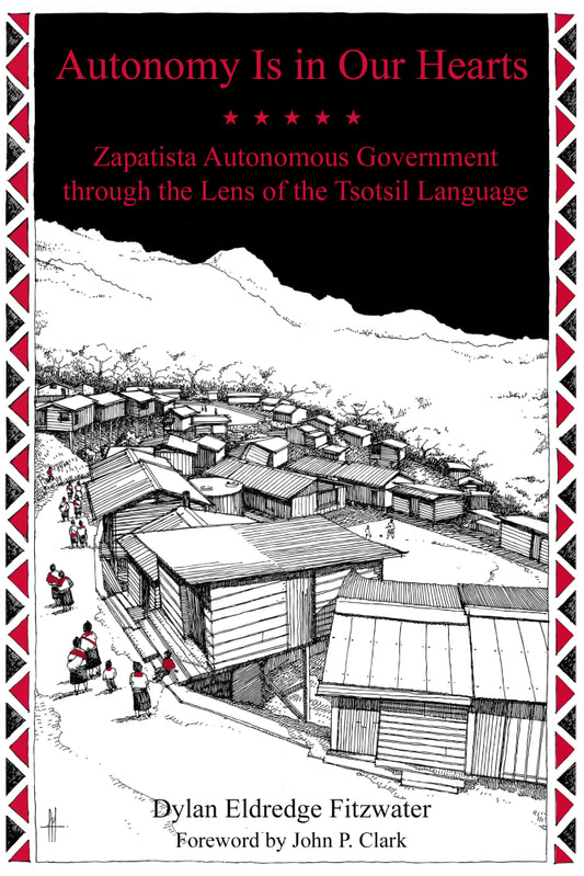Autonomy Is in our Hearts: Zapatista Autonomous Government through the Lens of the Tsotsil Language