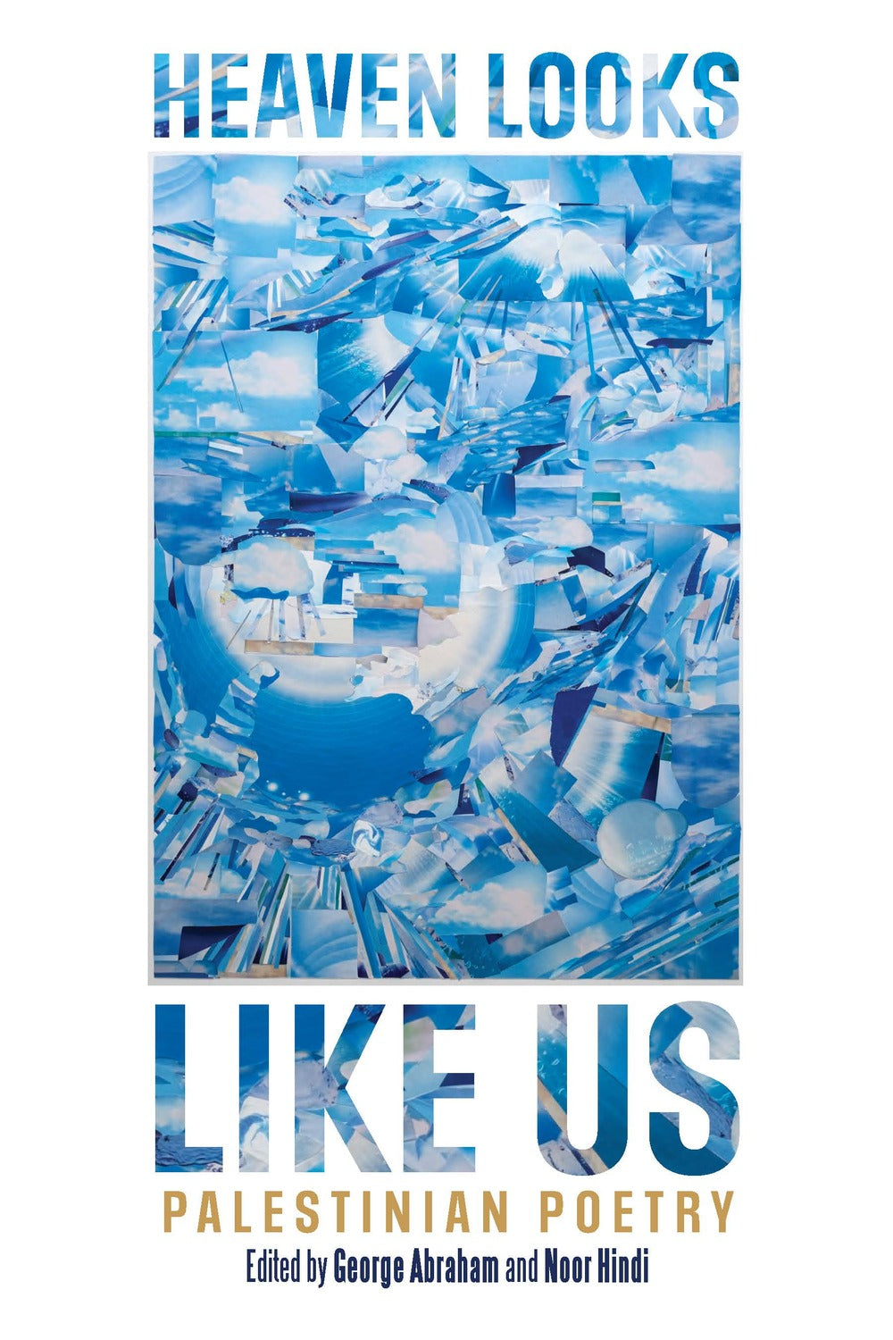 Heaven Looks Like Us: Palestinian Poetry