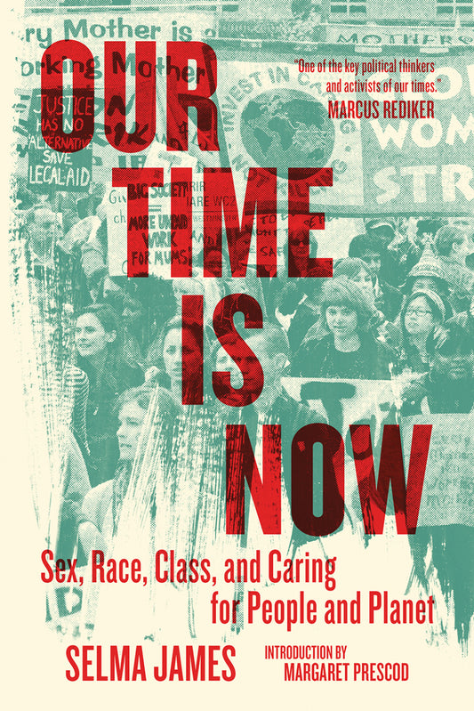 Our Time is Now: Sex, Race, Class, and Caring for People and Planet