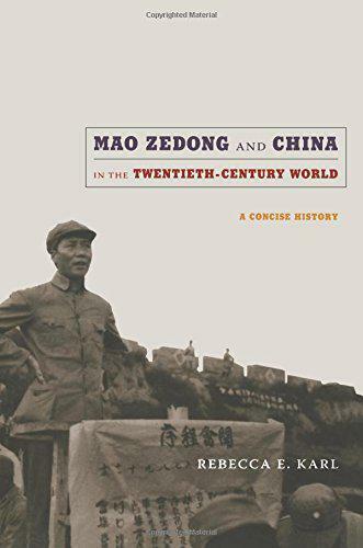 Mao Zedong and China in the Twentieth-Century World A Concise History