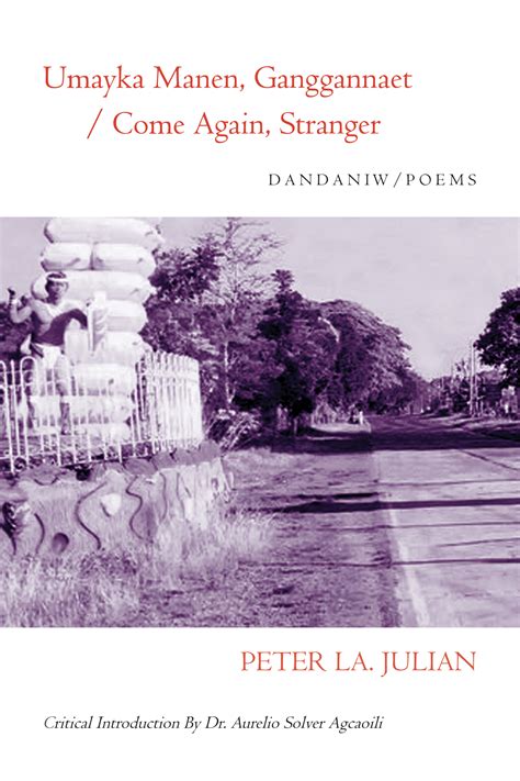Umayka Manen, Ganggannaet/ Come Again, Stranger: Dandaniw/Poems