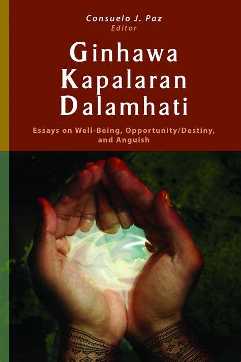 Ginhawa, Kapalaran, Dalamhati: Essays on Well-being, Opportunity/ Destiny, and Anguish