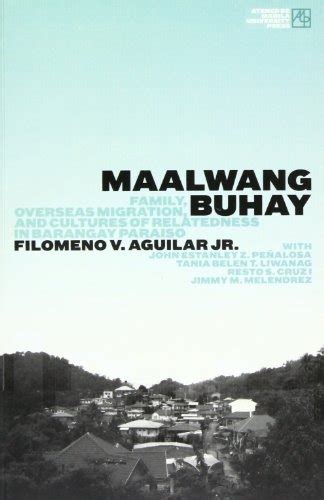 Maalwang Buhay: Family, Overseas Migration, and Cultures of Relatedness in Barangay Paraiso