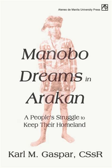 Manobo Dreams in Arakan: A People's Struggle to Keep Their Homeland