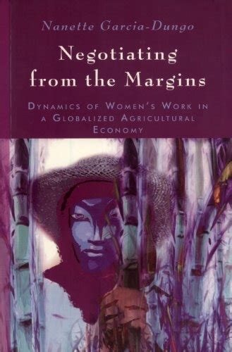 Negotiating from the Margins: Dynamics of Women's Work In A Globalized Agricultural Economy