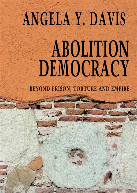 Abolition Democracy: Beyond Empire, Prisons, and Torture